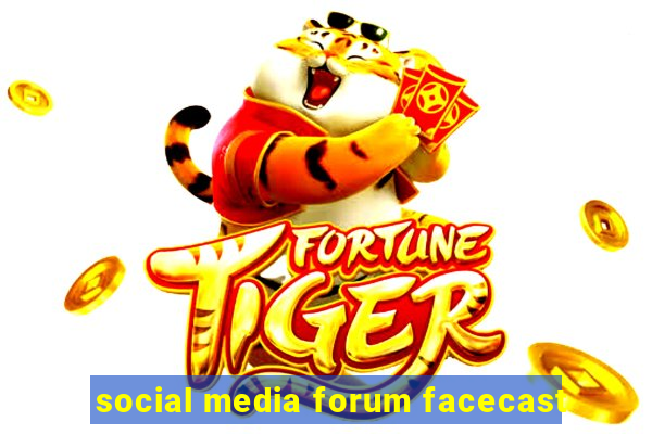 social media forum facecast